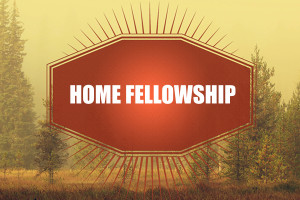 HOME FELLOWSHIP